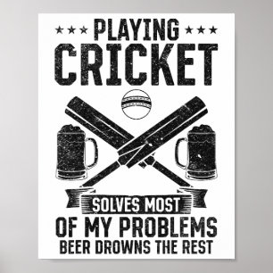 Playing Cricket Solves Most Of My Problems Beer Dr Poster