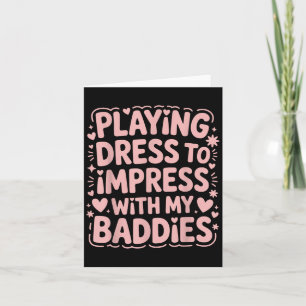 Playing Dress To Impress With My Baddies Meme Sayi Card