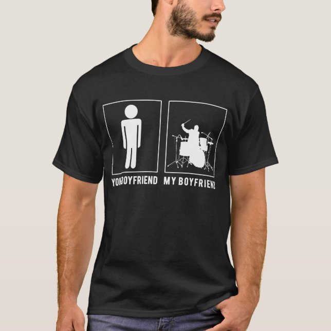 Playing drums your boyfriend my boyfriend tee (Front)