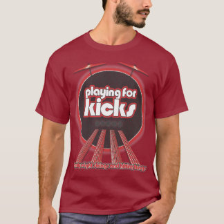 Playing For Kicks 28 Strings T-Shirt