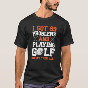 Playing Golf Solves My Problem Golfer Golfing Spor T-Shirt