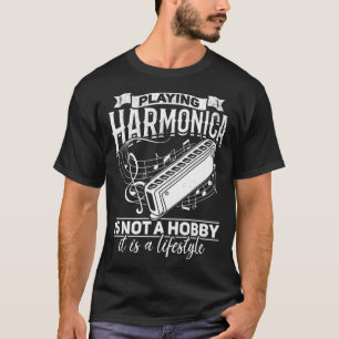 Playing Harmonica Is Not A Hobby It is A Lifestyle T-Shirt
