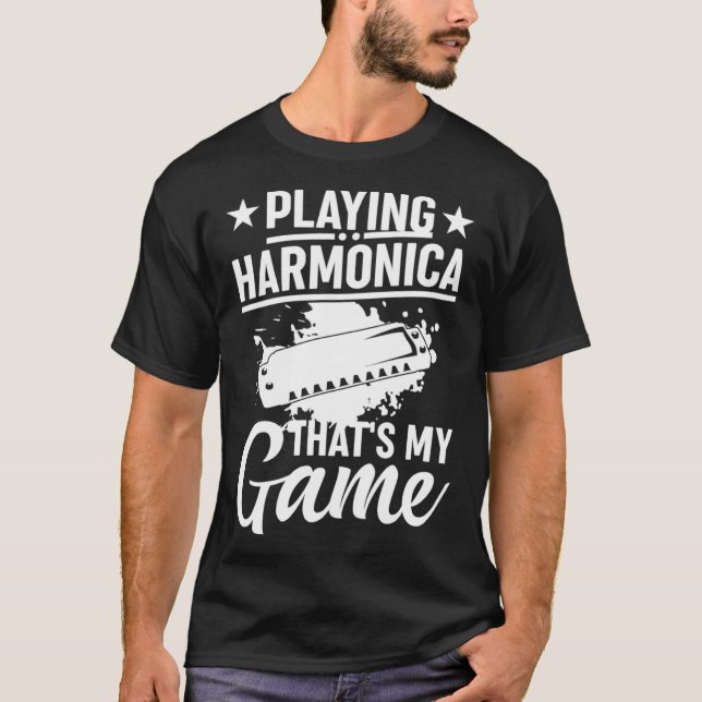 Playing Harmonica That s My Game  Harmonica Player T-Shirt (Front)