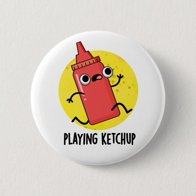 Playing Ketchup Funny Sauce Pun  6 Cm Round Badge (Front)