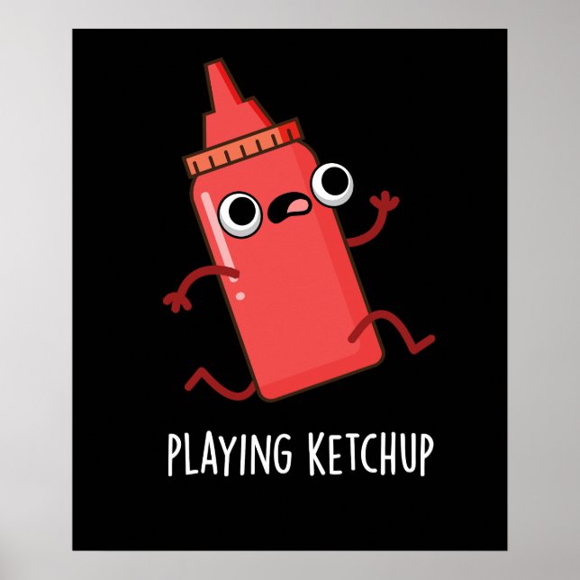 Playing Ketchup Funny Sauce Pun Dark BG Poster (Front)