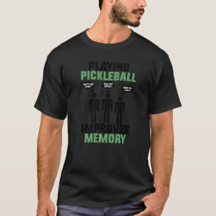 Playing Pickleball Improves Memory Dink Play Sport T-Shirt