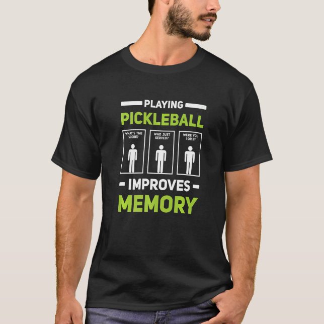 Playing Pickleball Improves Memory Dink Player Pic T-Shirt (Front)