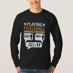 Playing Pickleball Improves Memory Dink Player Pic T-Shirt