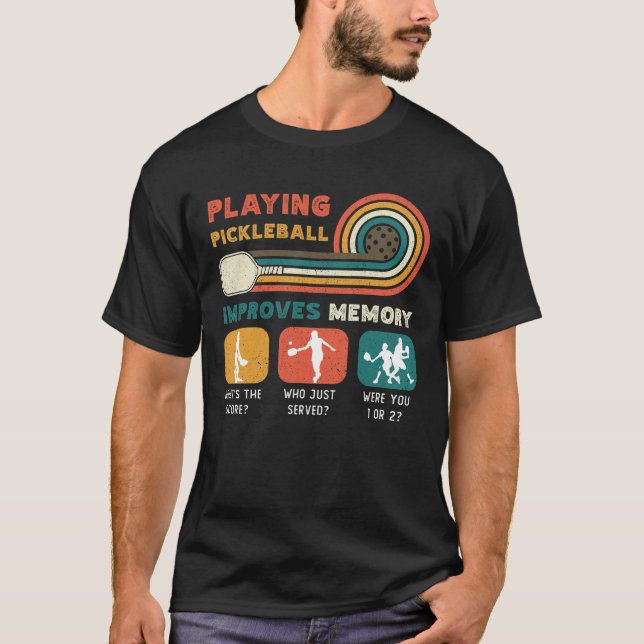 Playing Pickleball Improves Memory Dink Player T-Shirt (Front)