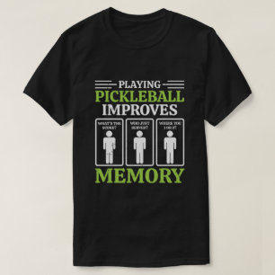 Playing Pickleball Improves Memory Dink Player T-Shirt