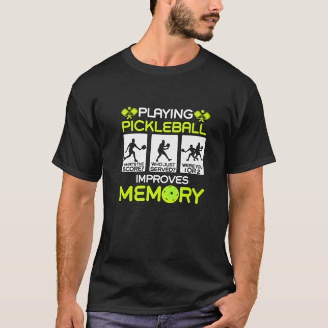 Playing Pickleball Improves Memory Dink Player T-Shirt (Front)