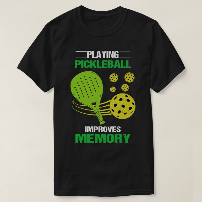 Playing Pickleball Improves Memory Funny Picklebal T-Shirt (Design Front)
