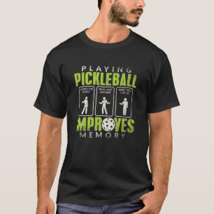 Playing Pickleball Improves Memory Funny Picklebal T-Shirt