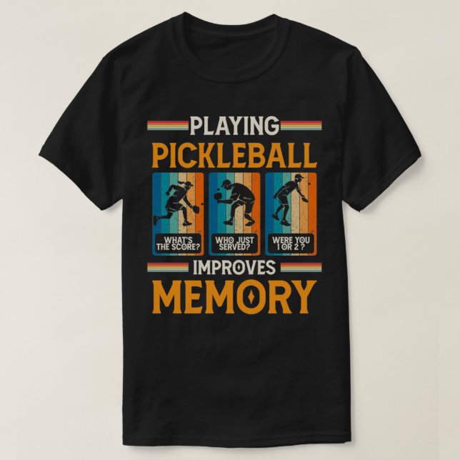 Playing Pickleball Improves Memory Funny Picklebal T-Shirt (Design Front)