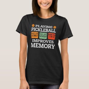 Playing Pickleball Improves Memory Funny Picklebal T-Shirt