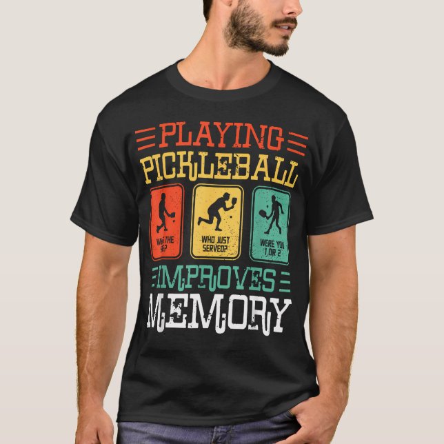 Playing Pickleball Improves Memory Funny T-Shirt (Front)