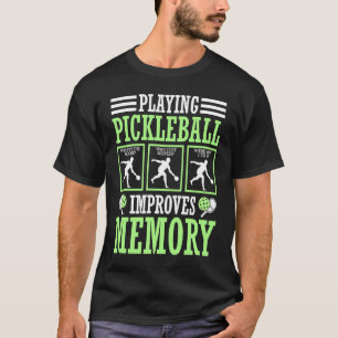Playing Pickleball Improves Memory Paddle Sports G T-Shirt