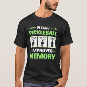 Playing Pickleball Improves Memory Pickleball Din T-Shirt