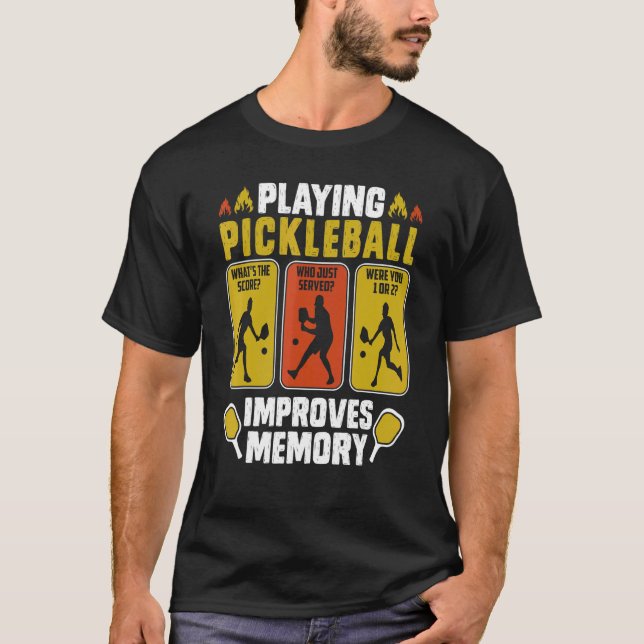 Playing Pickleball Improves Memory  Pickleball Pla T-Shirt (Front)