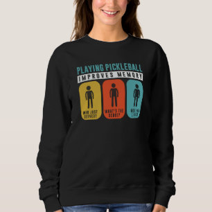 Playing Pickleball Improves Memory Pickleball Play Sweatshirt