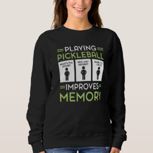 Playing Pickleball Improves Memory Pickleball Play Sweatshirt
