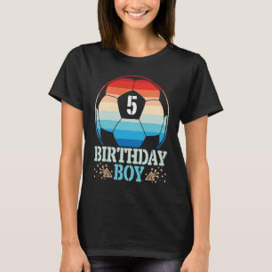 Playing Soccer Happy Birthday Player 5 Years Old B T-Shirt