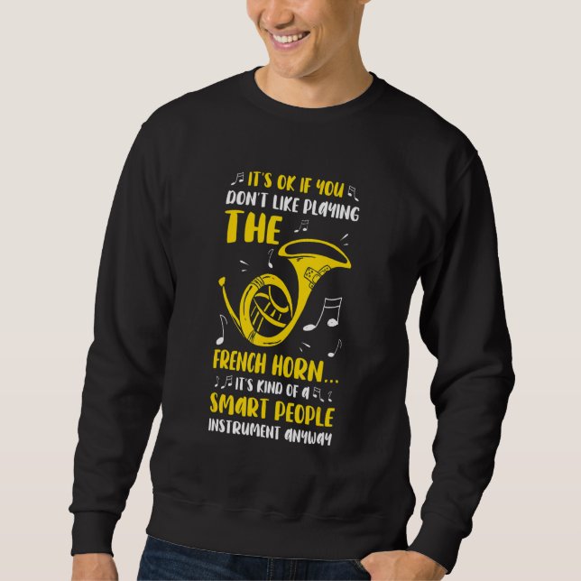 Playing The French Horn  French Horn Player Music Sweatshirt (Front)