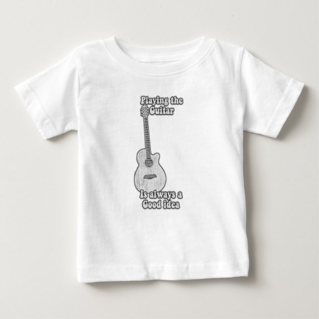 Playing the guitar is always a good idea. B & W Baby T-Shirt (Front)