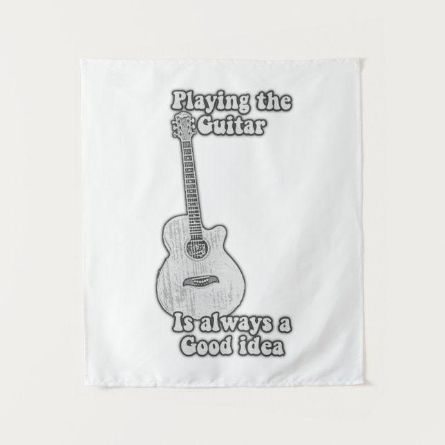 Playing the guitar is always a good idea. B & W Tapestry (Front)