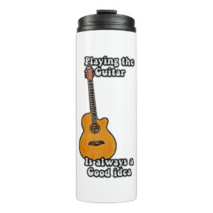 Playing the guitar is always a good idea. retro thermal tumbler