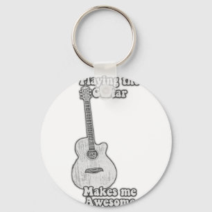 Playing the guitar makes me awesome. black & white key ring