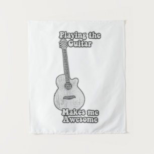 Playing the guitar makes me awesome. black & white tapestry