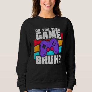 Playing Video Games - Video Gamer Meme - Funny Vid Sweatshirt