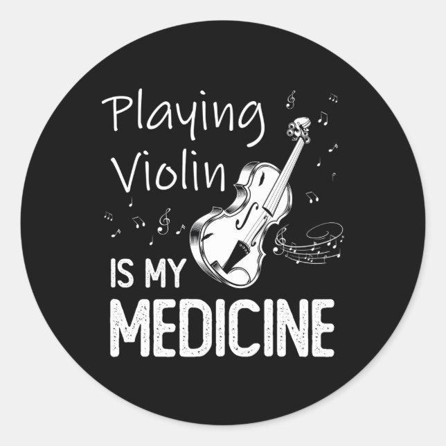 Playing Violin Is My Medicine Violinist Classic Round Sticker (Front)