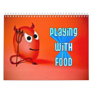 "PLAYING WITH FOOD" Calendar