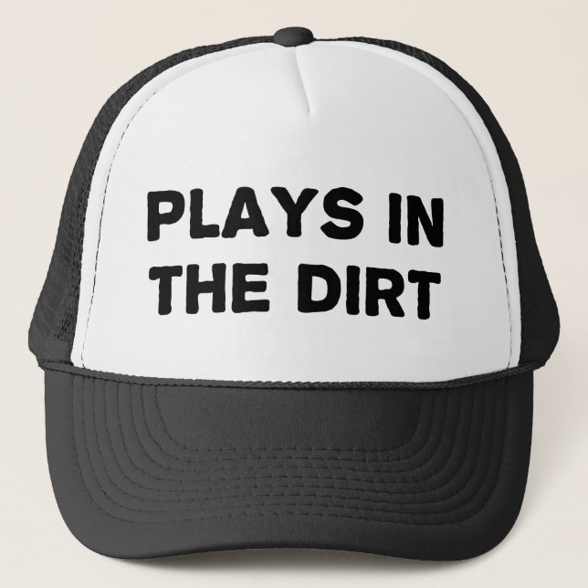 Plays in the Dirt Trucker Hat (Front)