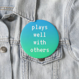 Plays Well With Others Button