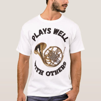 Plays Well With Others - French Horn T-Shirt