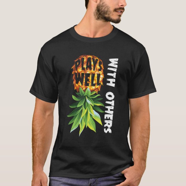 Plays Well With Others Funny Upside Down Pineapple T-Shirt (Front)