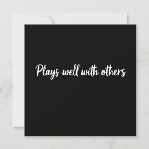 Plays Well With Others Greeting Card Funny