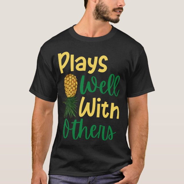 Plays Well With Others Upside Down Pineapple T-Shirt (Front)