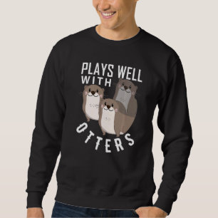 Plays Well With Otters Big Pun Otter Sweatshirt
