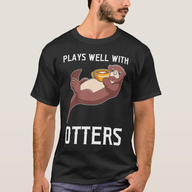 plays well with otters otter T-Shirt (Front)