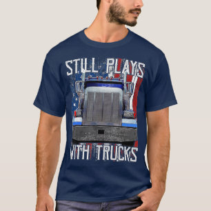 Plays with Trucks Funny Truck Driver American Flag T-Shirt