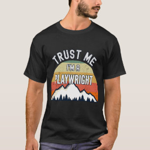 Playwright Trust Me I'm a Playwright T-Shirt