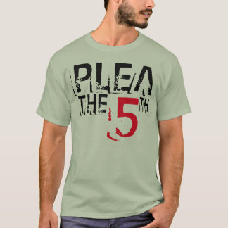 Plea The 5th -- T-Shirt