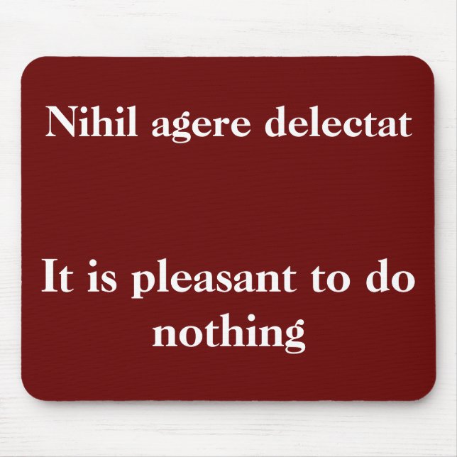 Pleasant to do nothing - Cicero quote Mouse Pad (Front)