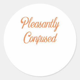Pleasantly Confused Classic Round Sticker
