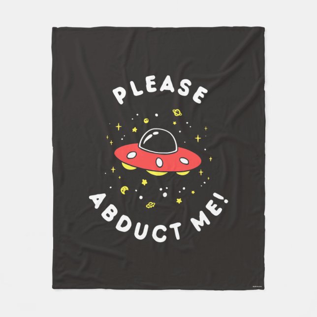Please Abduct Me Fleece Blanket (Front)