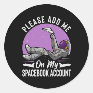Please Add Me On My Spacebook Account Funny Astron Classic Round Sticker